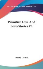 PRIMITIVE LOVE AND LOVE-STORIES V1
