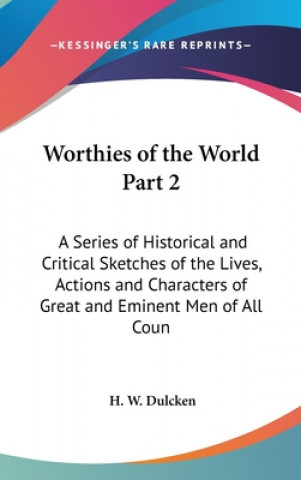 WORTHIES OF THE WORLD PART 2: A SERIES O