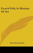 FRENCH FOLLY IN MAXIMS OF ART