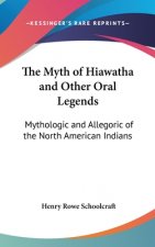 Myth Of Hiawatha And Other Oral Legends