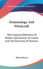 DEMONOLOGY AND WITCHCRAFT: WITH ESPECIAL