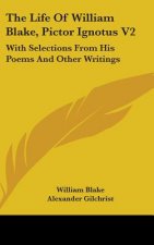 Life Of William Blake, Pictor Ignotus V2