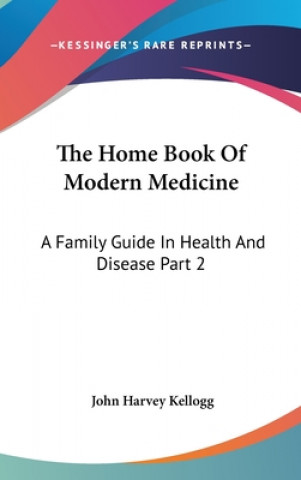THE HOME BOOK OF MODERN MEDICINE: A FAMI