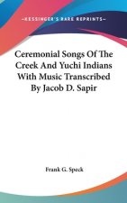 CEREMONIAL SONGS OF THE CREEK AND YUCHI