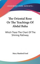 THE ORIENTAL ROSE OR THE TEACHINGS OF AB