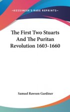 THE FIRST TWO STUARTS AND THE PURITAN RE
