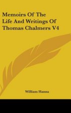 Memoirs Of The Life And Writings Of Thomas Chalmers V4