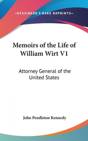 Memoirs Of The Life Of William Wirt V1