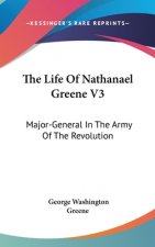 The Life Of Nathanael Greene V3: Major-General In The Army Of The Revolution
