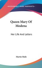 QUEEN MARY OF MODENA: HER LIFE AND LETTE