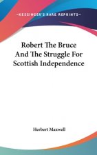 ROBERT THE BRUCE AND THE STRUGGLE FOR SC