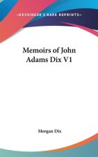 MEMOIRS OF JOHN ADAMS DIX V1