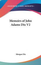 MEMOIRS OF JOHN ADAMS DIX V2