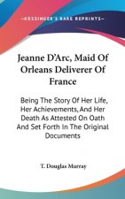 JEANNE D'ARC, MAID OF ORLEANS DELIVERER