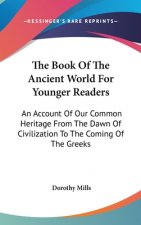THE BOOK OF THE ANCIENT WORLD FOR YOUNGE