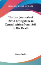Last Journals Of David Livingstone In Central Africa From 1865 To His Death