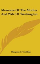 Memoirs Of The Mother And Wife Of Washington