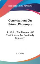 Conversations On Natural Philosophy: In Which The Elements Of That Science Are Familiarly Explained