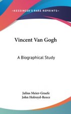 VINCENT VAN GOGH: A BIOGRAPHICAL STUDY