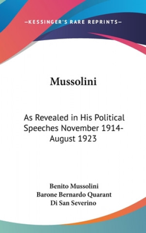 MUSSOLINI: AS REVEALED IN HIS POLITICAL