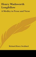 HENRY WADSWORTH LONGFELLOW: A MEDLEY IN