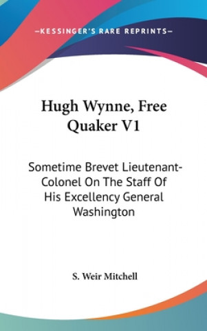 HUGH WYNNE, FREE QUAKER V1: SOMETIME BRE