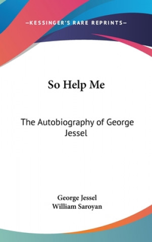 SO HELP ME: THE AUTOBIOGRAPHY OF GEORGE