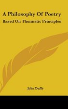 A PHILOSOPHY OF POETRY: BASED ON THOMIST