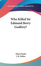 WHO KILLED SIR EDMUND BERRY GODFREY?