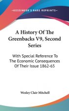 A HISTORY OF THE GREENBACKS V9, SECOND S