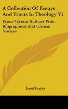 A Collection Of Essays And Tracts In Theology V1: From Various Authors With Biographical And Critical Notices