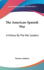 THE AMERICAN-SPANISH WAR: A HISTORY BY T