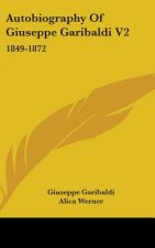 AUTOBIOGRAPHY OF GIUSEPPE GARIBALDI V2: