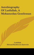 Autobiography Of Lutfullah, A Mohamedan Gentleman