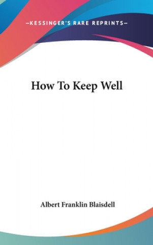 HOW TO KEEP WELL