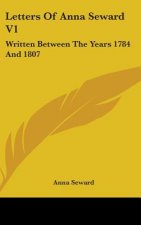 Letters Of Anna Seward V1: Written Between The Years 1784 And 1807