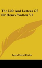 THE LIFE AND LETTERS OF SIR HENRY WOTTON