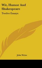 WIT, HUMOR AND SHAKESPEARE: TWELVE ESSAY