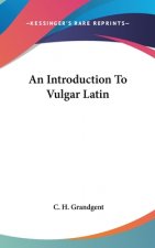 AN INTRODUCTION TO VULGAR LATIN