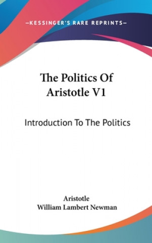 THE POLITICS OF ARISTOTLE V1: INTRODUCTI