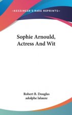 SOPHIE ARNOULD, ACTRESS AND WIT