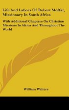LIFE AND LABORS OF ROBERT MOFFAT, MISSIO