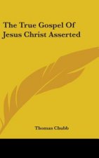 True Gospel Of Jesus Christ Asserted