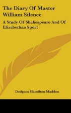 THE DIARY OF MASTER WILLIAM SILENCE: A S