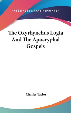 THE OXYRHYNCHUS LOGIA AND THE APOCRYPHAL