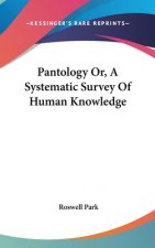 Pantology Or, A Systematic Survey Of Human Knowledge