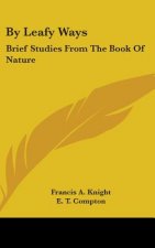 BY LEAFY WAYS: BRIEF STUDIES FROM THE BO