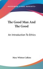THE GOOD MAN AND THE GOOD: AN INTRODUCTI