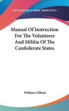 Manual Of Instruction For The Volunteers And Militia Of The Confederate States