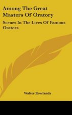 AMONG THE GREAT MASTERS OF ORATORY: SCEN